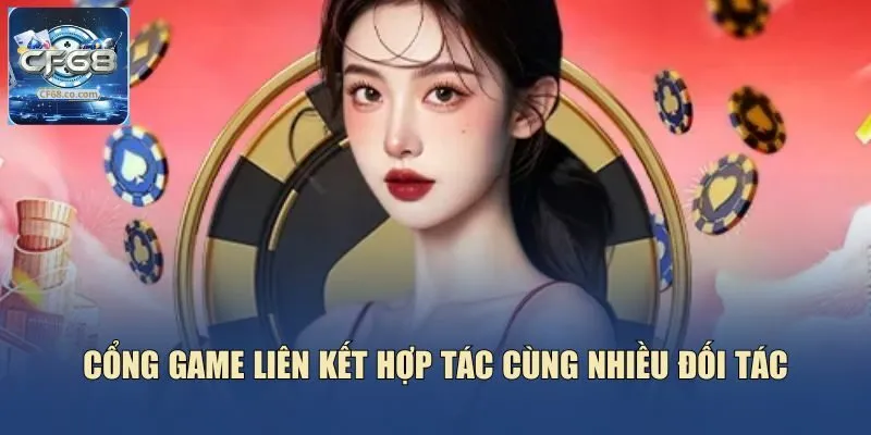 Cổng game liên kết hợp tác cùng nhiều đối tác