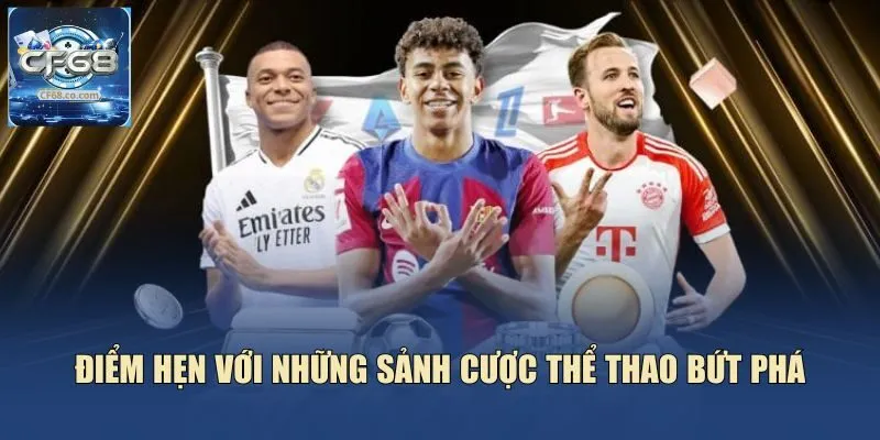 Điểm hẹn với những sảnh cược thể thao bứt phá