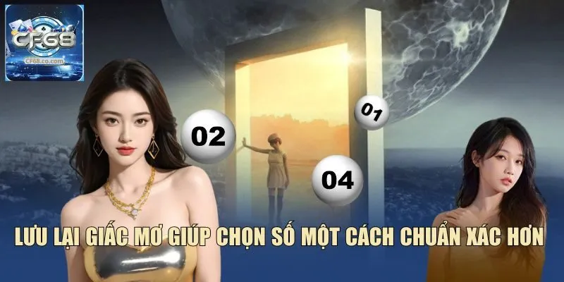 Lưu lại giấc mơ giúp chọn số một cách chuẩn xác hơn
