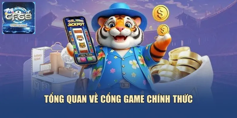 Tổng quan về cổng game chính thức
